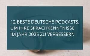 Read more about the article 12 Best German Language Podcasts to Boost Your Fluency in 2025