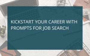 Read more about the article Kickstart Your Career with Prompts for Job Search