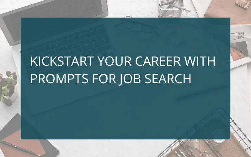 You are currently viewing Kickstart Your Career with Prompts for Job Search